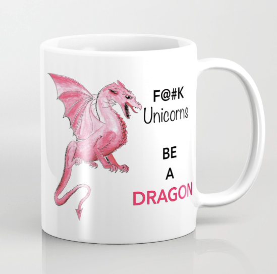 fxxk-the-unicorns-be-a-dragon-by-miss-coco-mug-from-society6-jpg