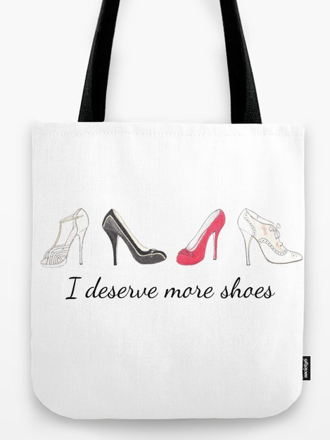 I deserve more shoes - Tote bag by Miss Coco on Society6.com:misscoco