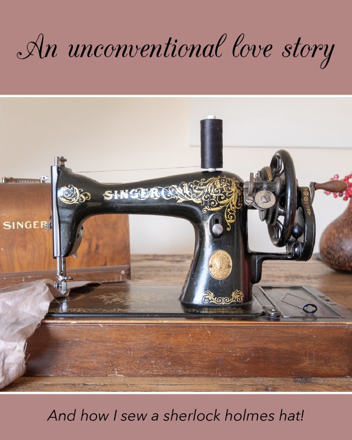An unconventional love story & I sew a sherlock holmes hat