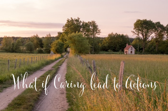 What if caring lead to actions