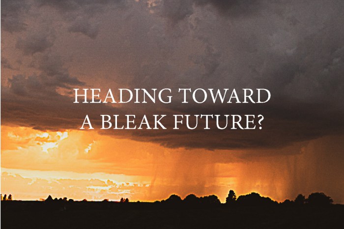 Heading toward a bleak future