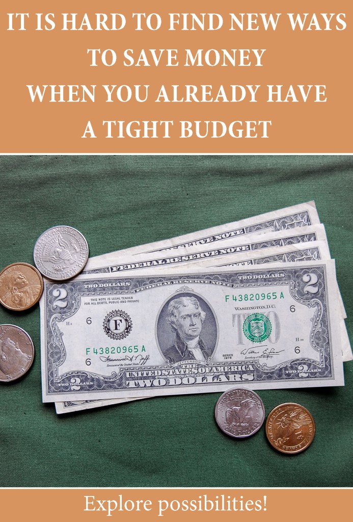 It is hard to find new ways to save money when you have a tight budget